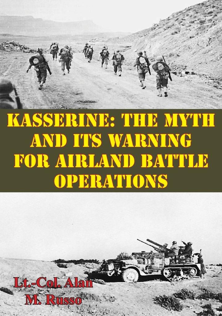Kasserine: The Myth and Its Warning for Airland Battle Operations