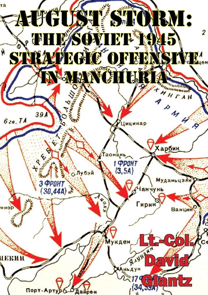 August Storm: Soviet Tactical And Operational Combat In Manchuria 1945 [Illustrated Edition]