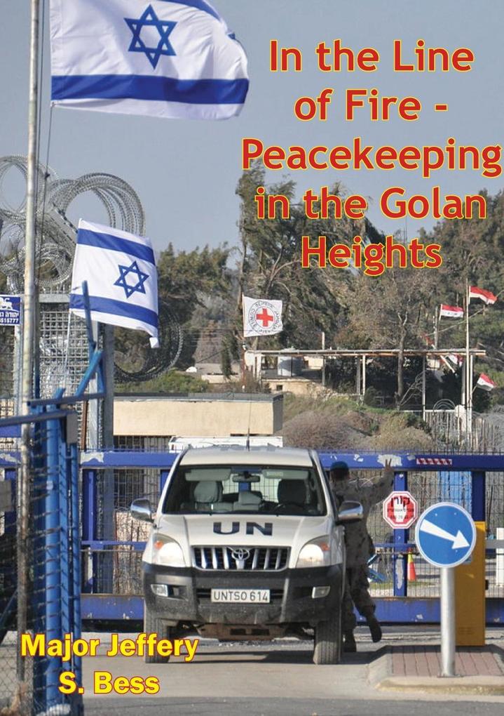 In the Line of Fire - Peacekeeping in the Golan Heights