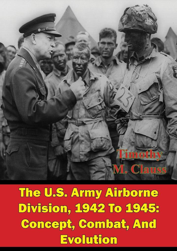 U.S. Army Airborne Division 1942 To 1945: Concept Combat And Evolution