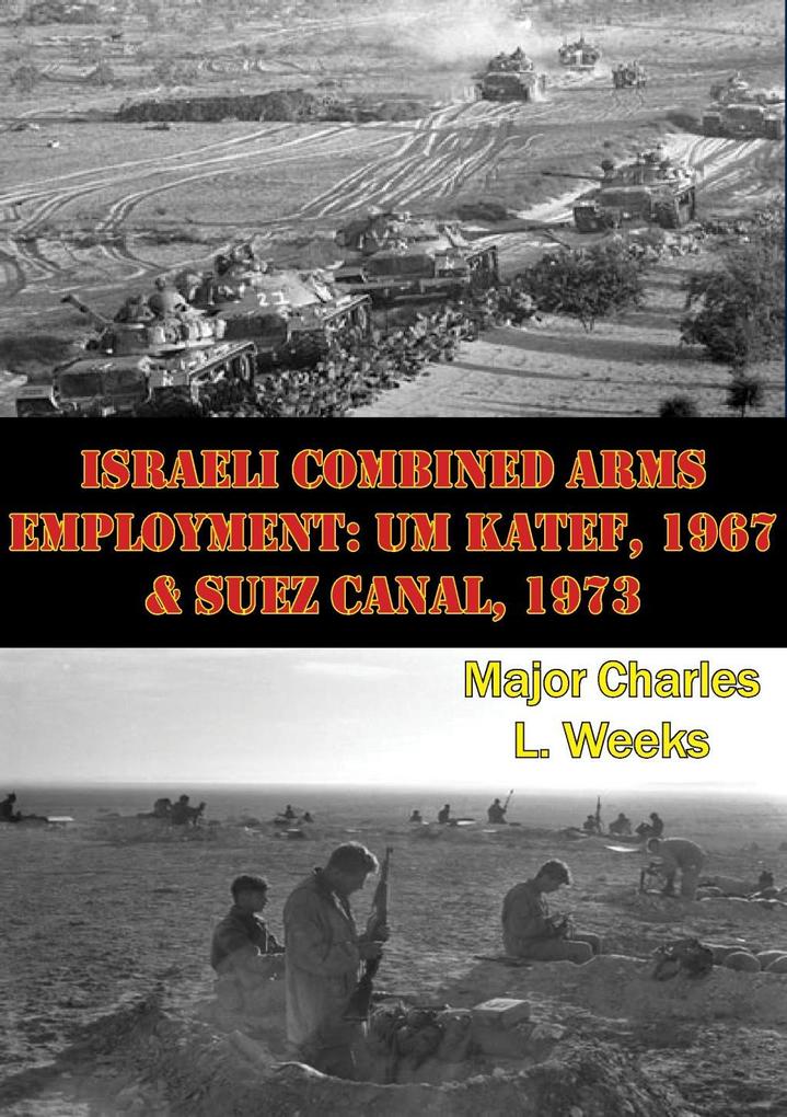 Israeli Combined Arms Employment: Um Katef 1967 & Suez Canal 1973