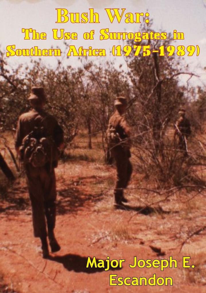 Bush War: The Use of Surrogates in Southern Africa (1975-1989)