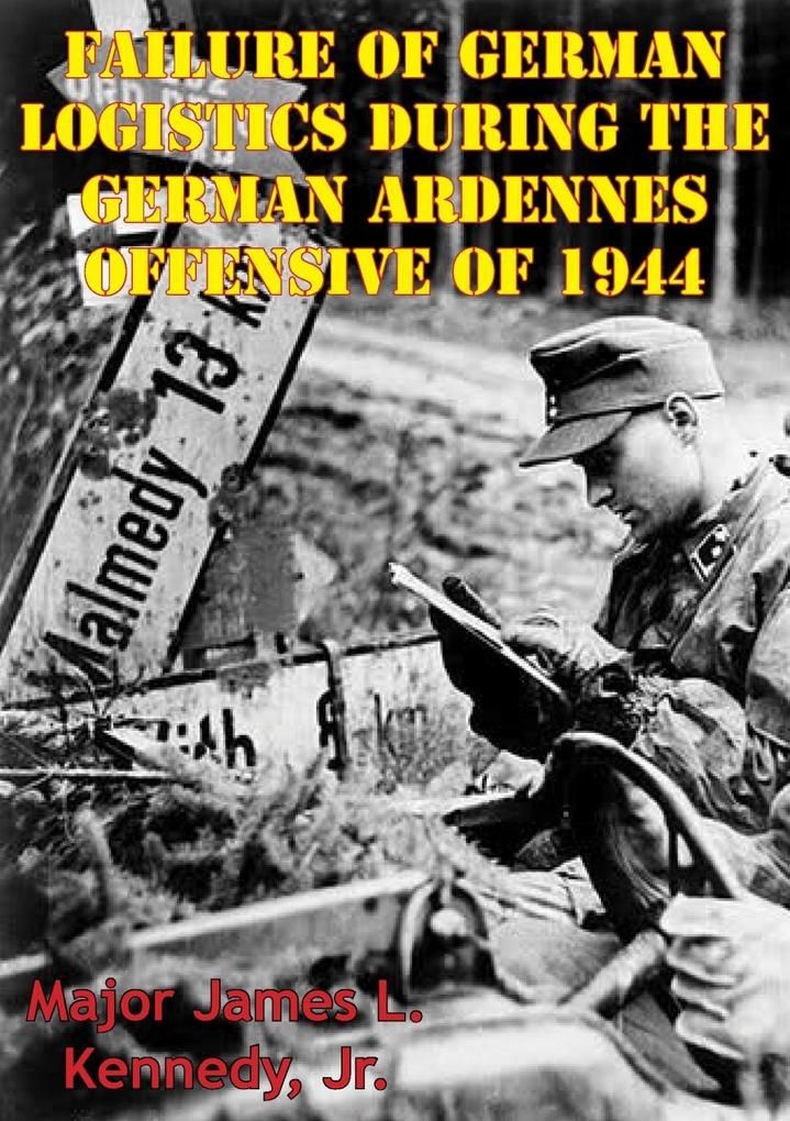 Failure Of German Logistics During The German Ardennes Offensive Of 1944