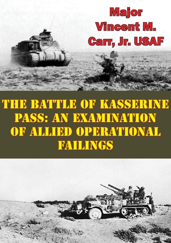 Battle Of Kasserine Pass: An Examination Of Allied Operational Failings