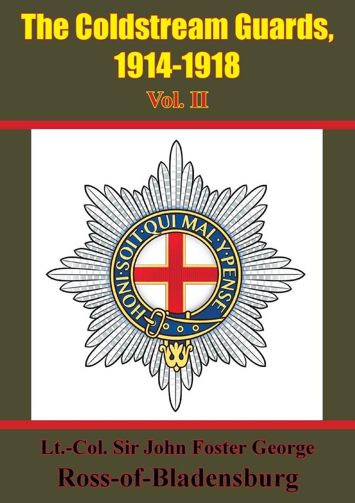 Coldstream Guards 1914-1918 Vol. II [Illustrated Edition]