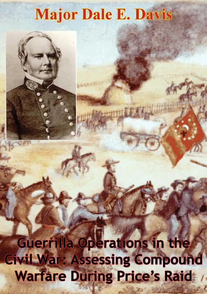 Guerrilla Operations in the Civil War: Assessing Compound Warfare During Price‘s Raid