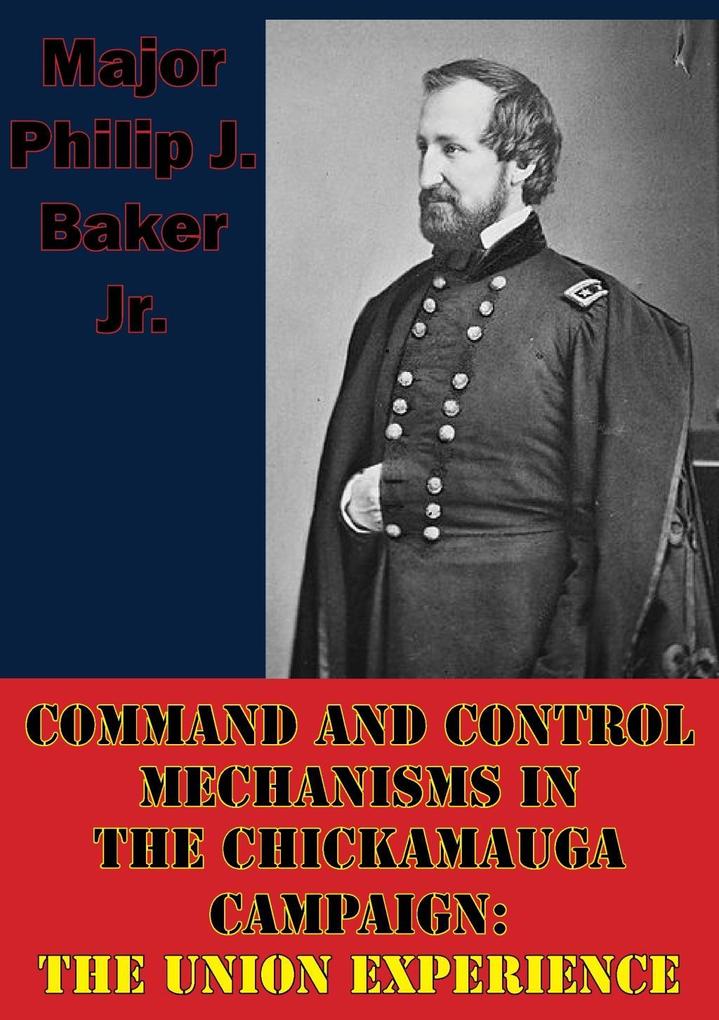 Command And Control Mechanisms In The Chickamauga Campaign: The Union Experience