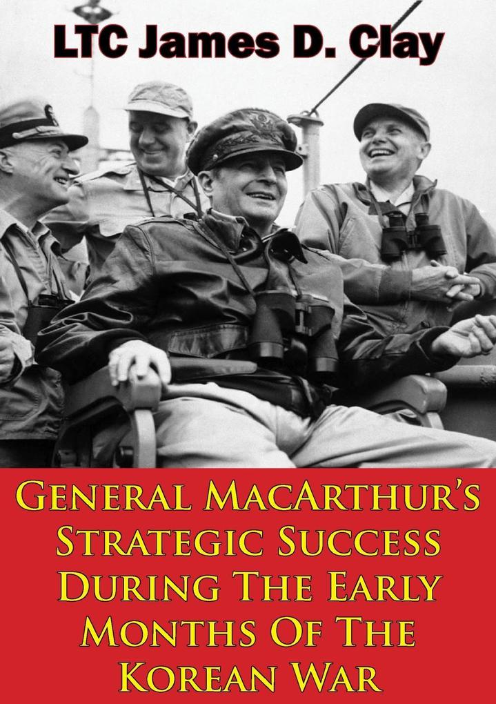 General MacArthur‘s Strategic Success During The Early Months Of The Korean War