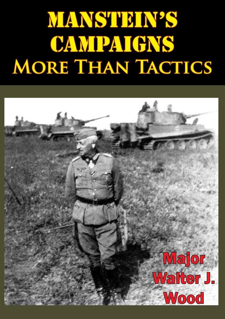 Manstein‘s Campaigns - More Than Tactics