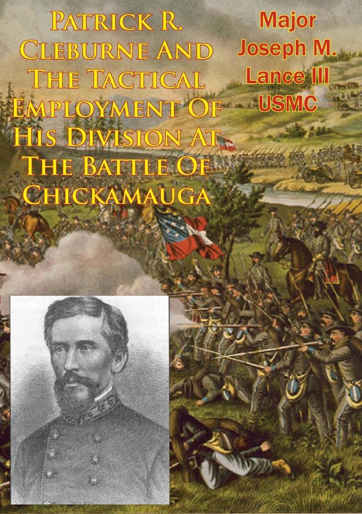 Patrick R. Cleburne And The Tactical Employment Of His Division At The Battle Of Chickamauga