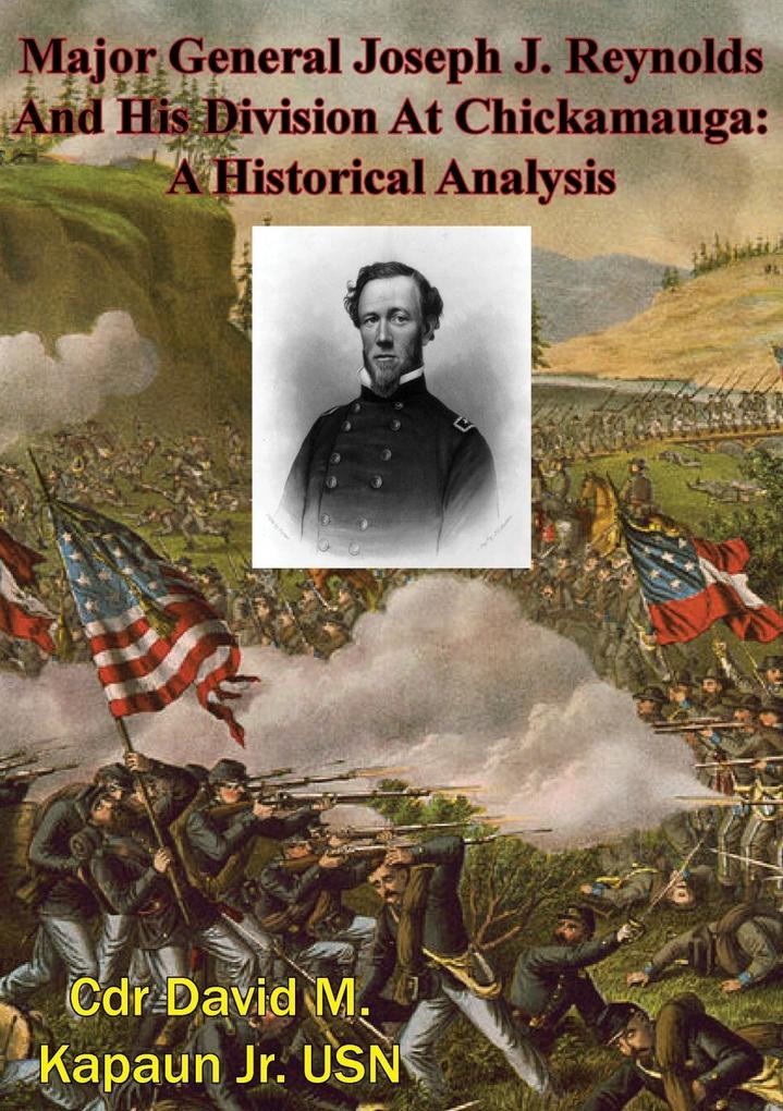 Major General Joseph J. Reynolds And His Division At Chickamauga: A Historical Analysis