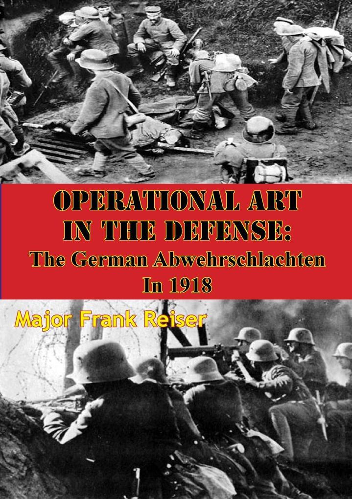 Operational Art In The Defense: The German Abwehrschlachten In 1918