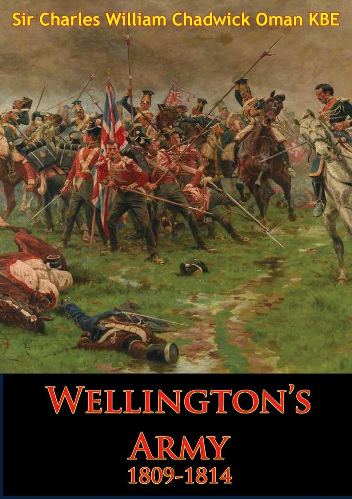 Wellington‘s Army 1809-1814 [Illustrated Edition]