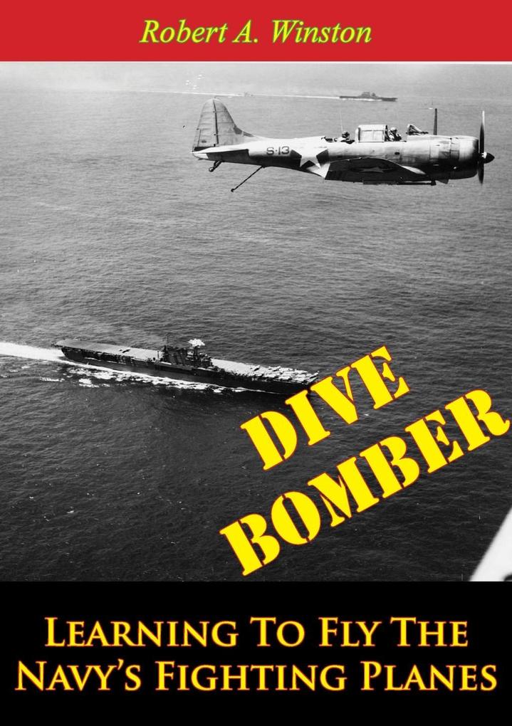 Dive Bomber: Learning To Fly The Navy‘s Fighting Planes