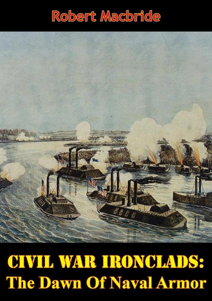 Civil War Ironclads: The Dawn Of Naval Armor