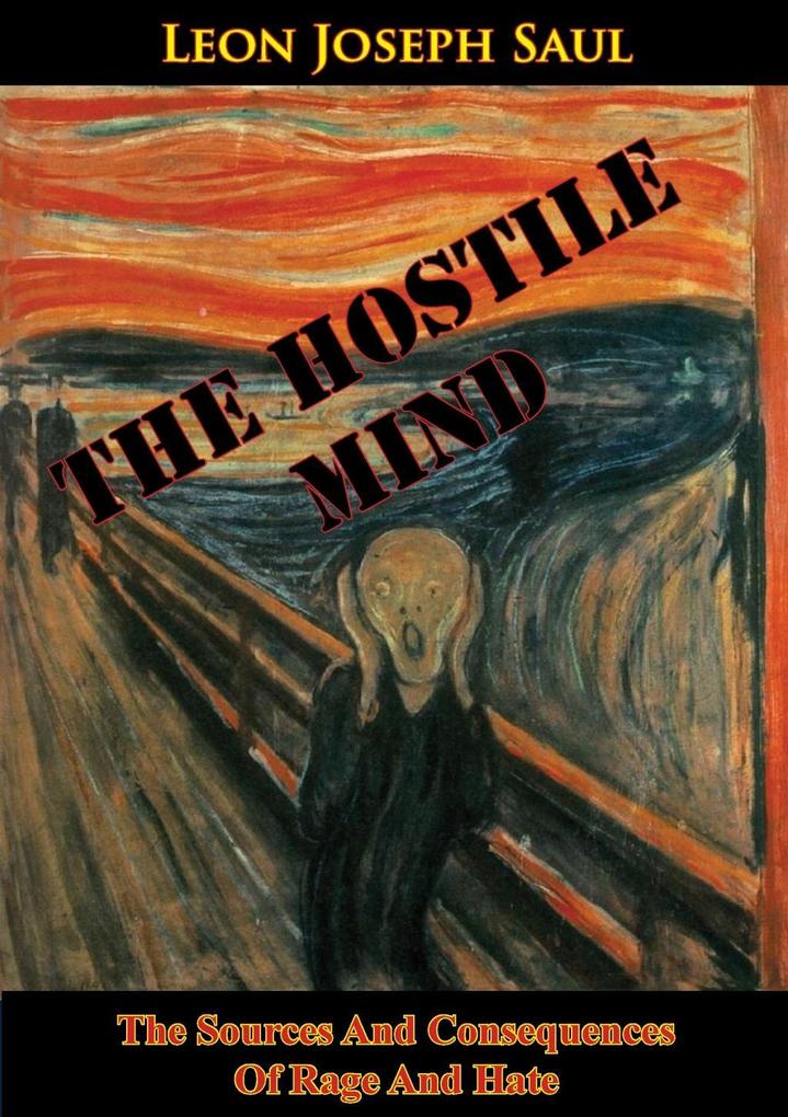 Hostile Mind: The Sources And Consequences Of Rage And Hate