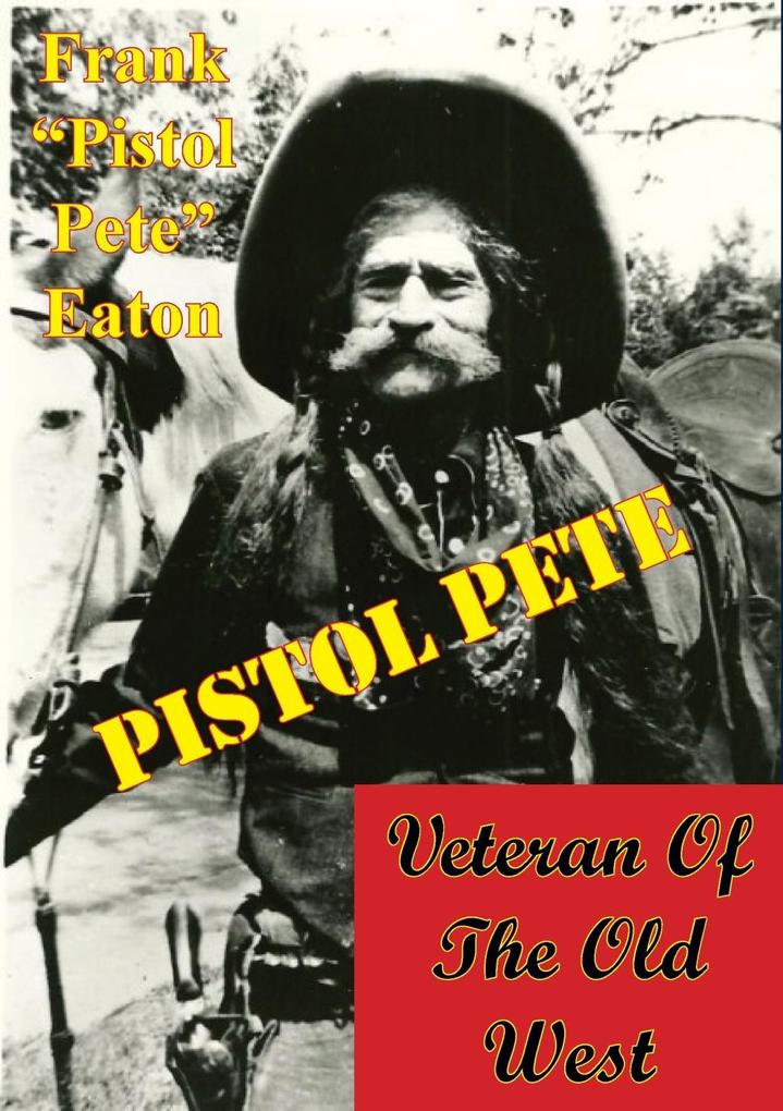 Pistol Pete Veteran Of The Old West