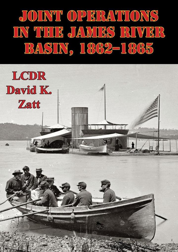Joint Operations In The James River Basin 1862-1865