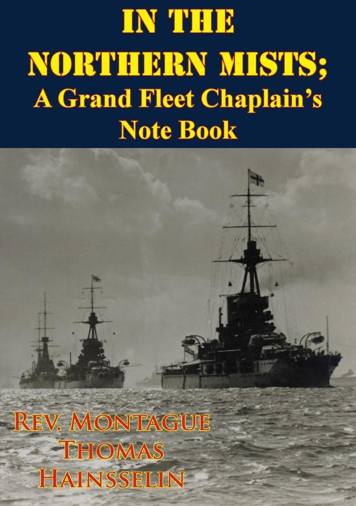 In The Northern Mists; A Grand Fleet Chaplain‘s Note Book [Illustrated Edition]