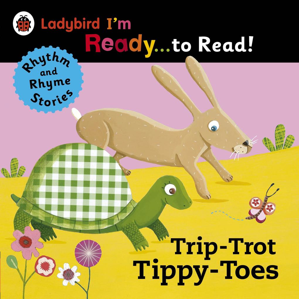Trip-Trot Tippy-Toes: Ladybird I‘m Ready to Read