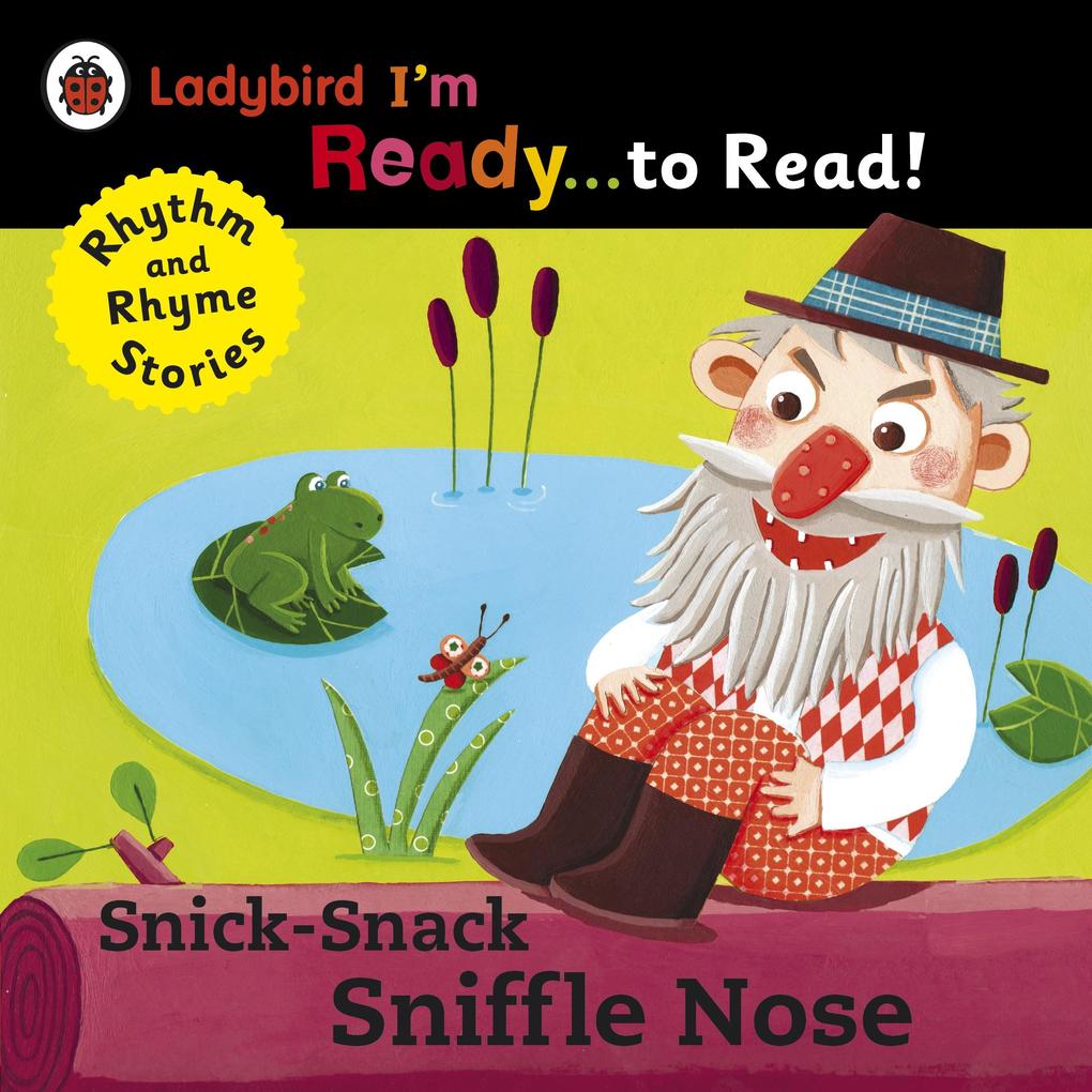Snick-Snack Sniffle-Nose: Ladybird I‘m Ready to Read