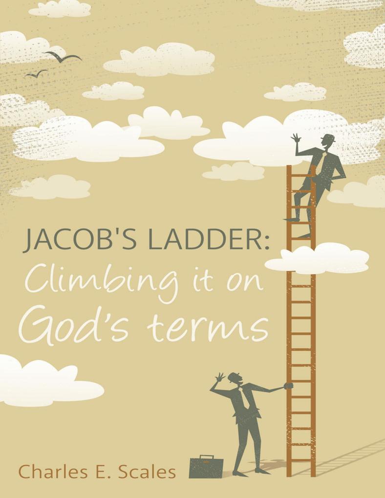 Jacob‘s Ladder: Climbing It On God‘s Terms