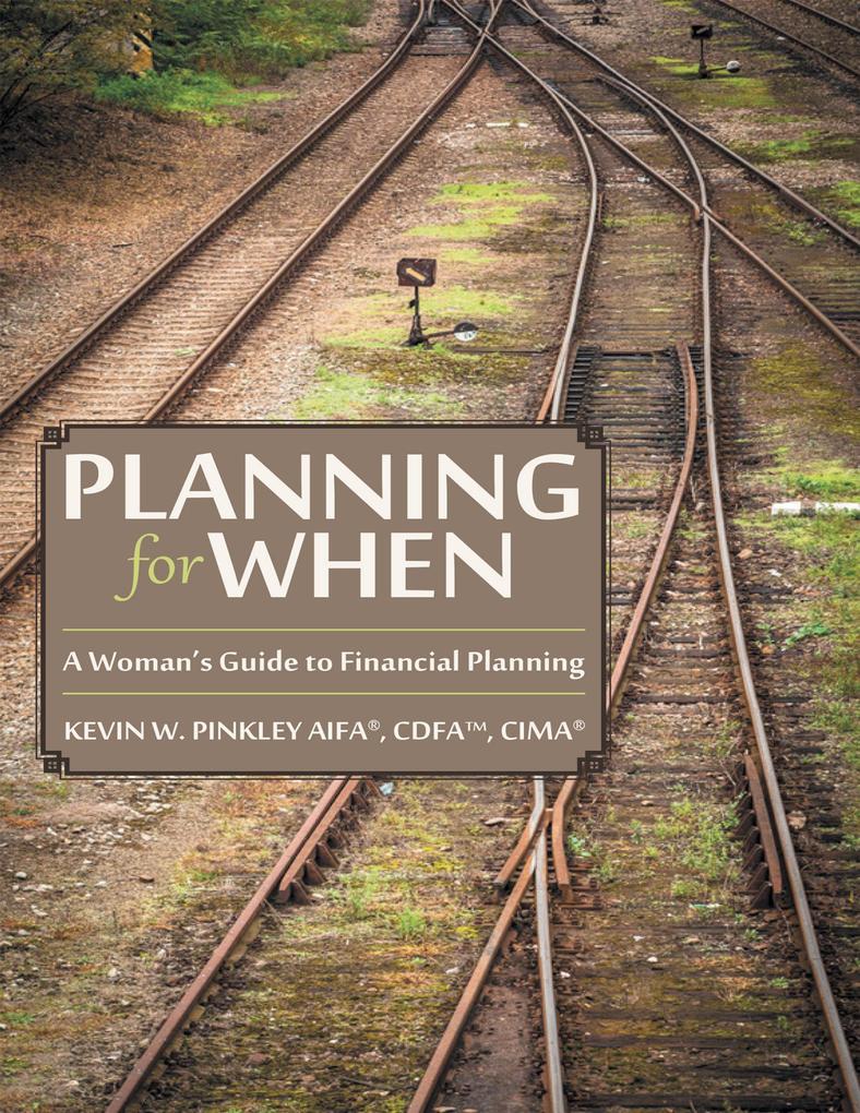 Planning for When: A Woman‘s Guide to Financial Planning