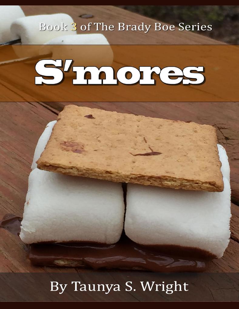 S‘mores: Book 3 of the Brady Boe Series