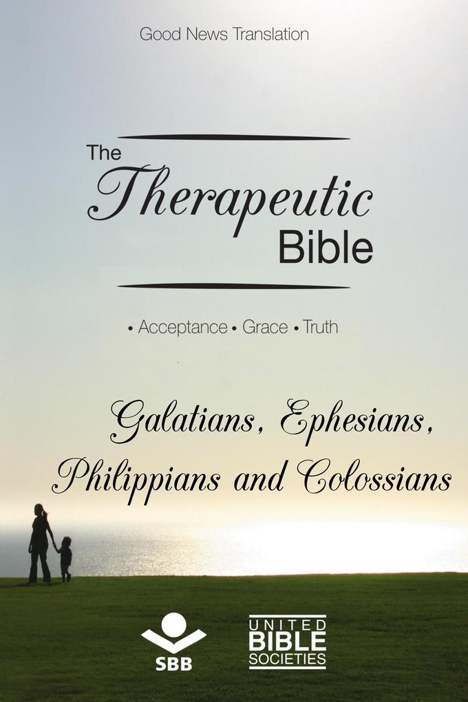 The Therapeutic Bible - Galatians Ephesians Philippians and Colossians