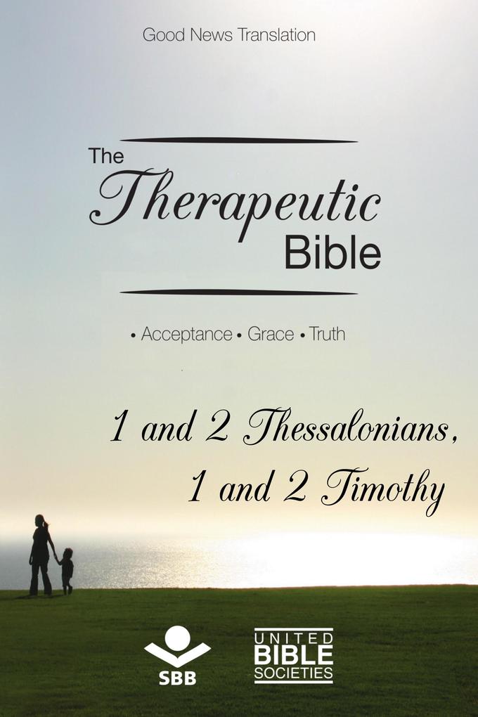 The Therapeutic Bible - 1 and 2 Thessalonians and 1 and 2 Timothy