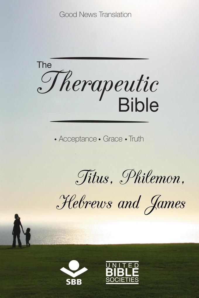The Therapeutic Bible - Titus Philemon Hebrews and James