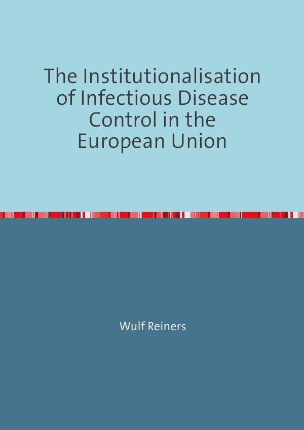 The Institutionalisation of Infectious Disease Control in the European Union