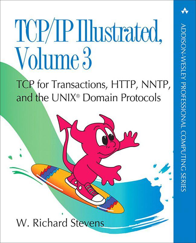 TCP/IP Illustrated Volume 3: TCP for Transactions HTTP NNTP and the UNIX Domain Protocols