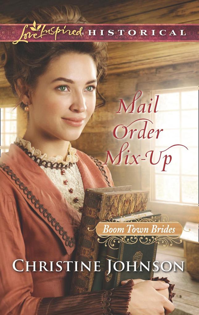 Mail Order Mix-Up (Mills & Boon Love Inspired Historical) (Boom Town Brides Book 1)