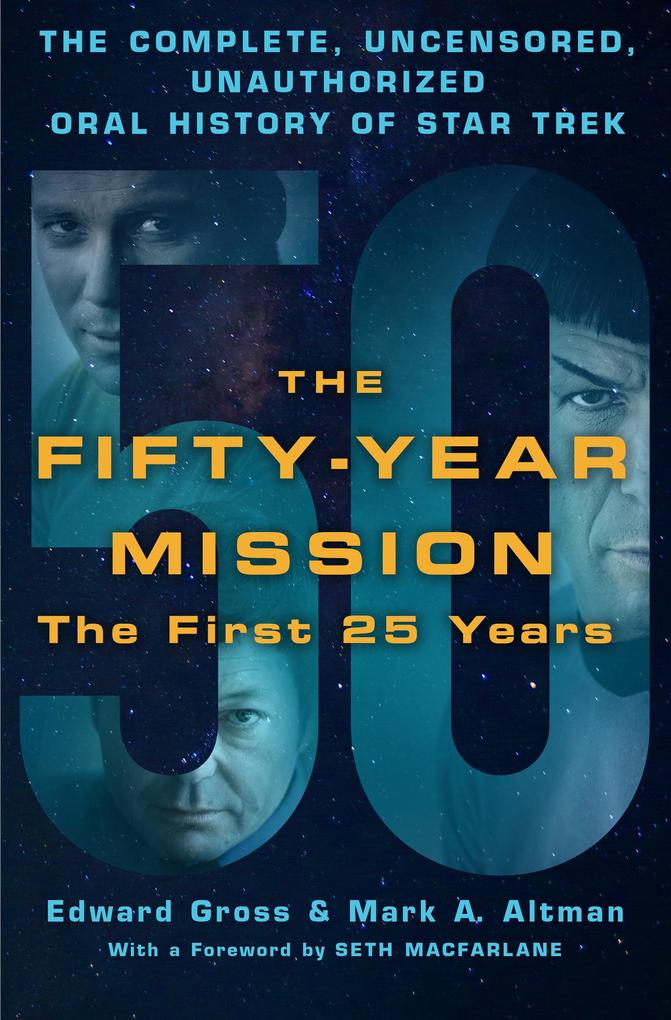 The Fifty-Year Mission: The Complete Uncensored Unauthorized Oral History of Star Trek: The First 25 Years