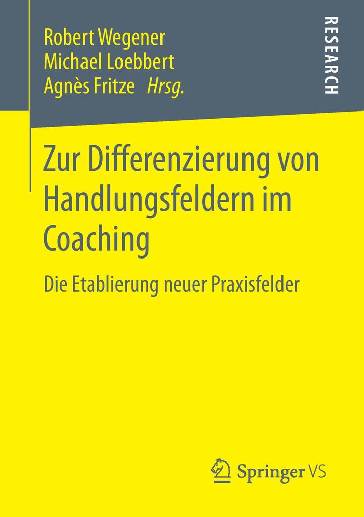 Zur Differenzierung von Handlungsfeldern im Coaching - Robert Wegener/ Michael Loebbert