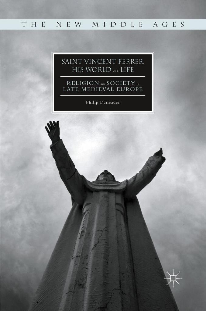 Saint Vincent Ferrer His World and Life
