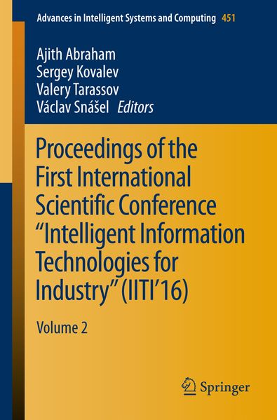 Proceedings of the First International Scientific Conference 'Intelligent Information Technologies for Industry' (IITI'16)
