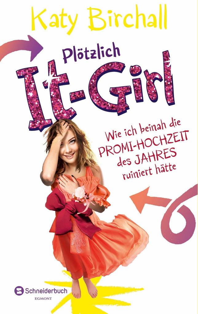 Image of Plötzlich It-Girl - Wie ich beinah die Promi-Hochzeit des Jahres ruiniert hätte