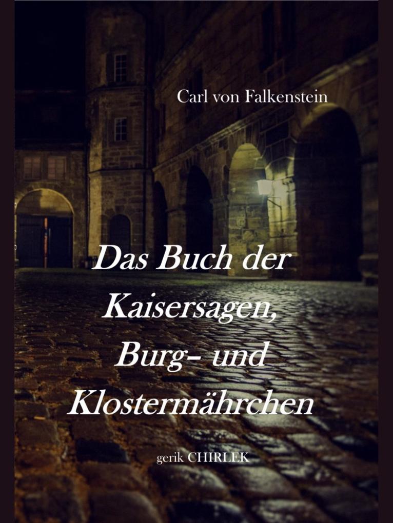 Das Buch der Kaisersagen Burg- und Klostermährchen. [1850]