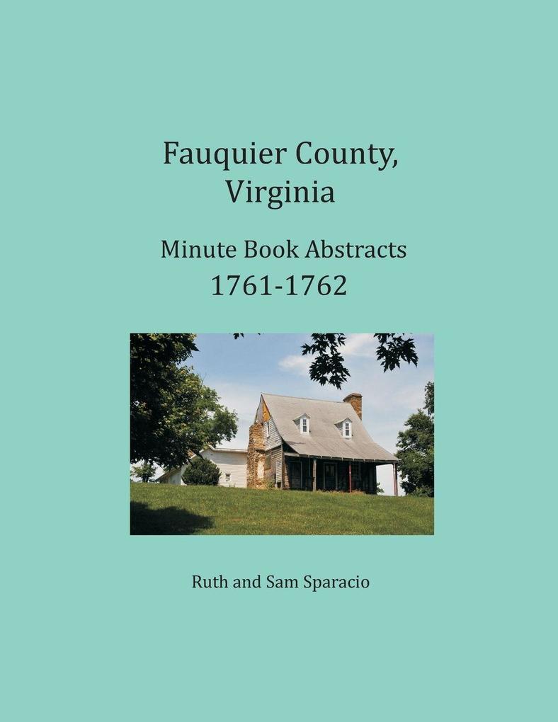 Fauquier County Virginia Minute Book Abstracts 1761-1762
