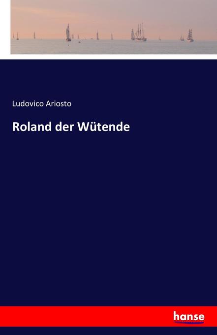 Roland der Wütende - Ludovico Ariosto