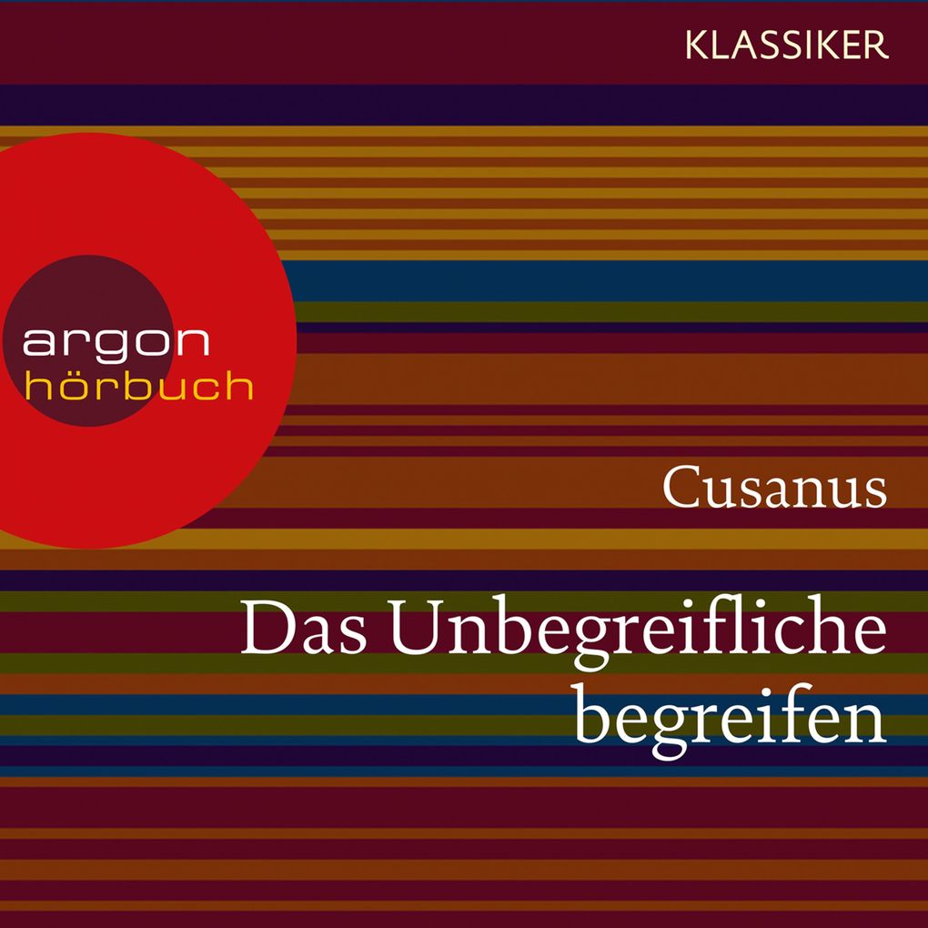 Cusanus. Das Unbegreifliche begreifen