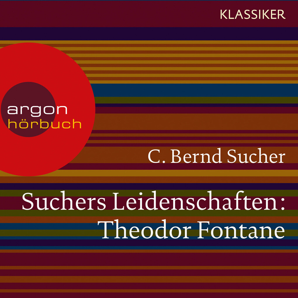 Suchers Leidenschaften: Theodor Fontane - C. Bernd Sucher