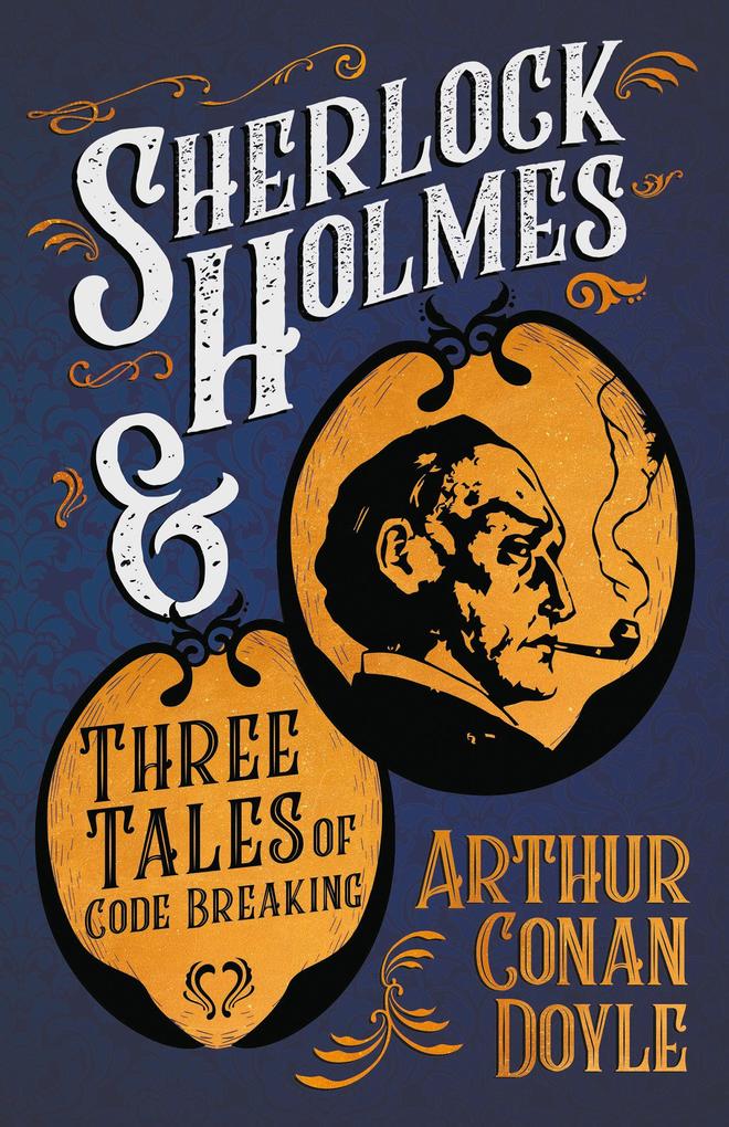 Sherlock Holmes and Three Tales of Code Breaking
