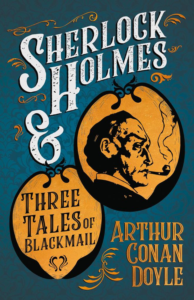 Sherlock Holmes and Three Tales of Blackmail