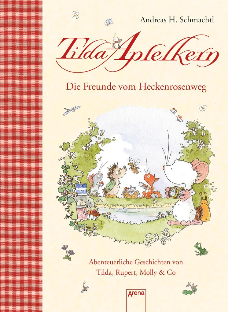 Die Freunde vom Heckenrosenweg. Abenteuerliche Geschichten von Tilda Rupert Molly & Co.