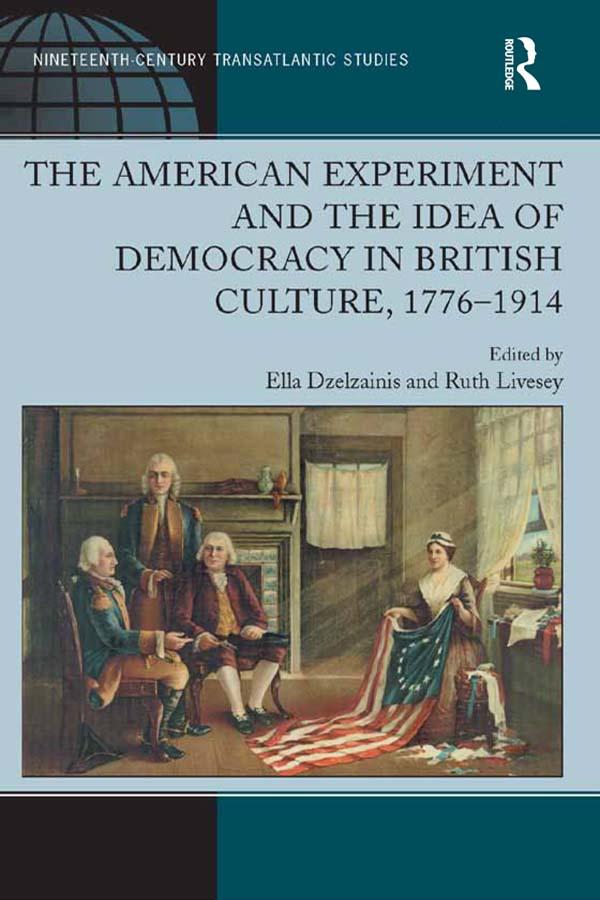 The American Experiment and the Idea of Democracy in British Culture 1776-1914