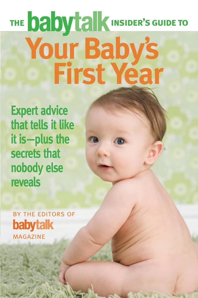 The Babytalk Insider‘s Guide to Your Baby‘s First Year