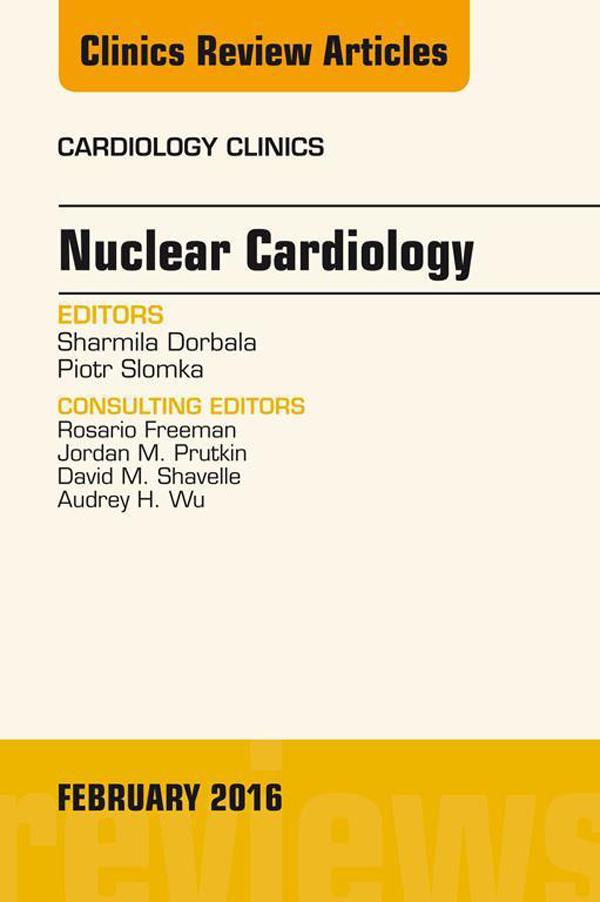 Nuclear Cardiology An Issue of Cardiology Clinics